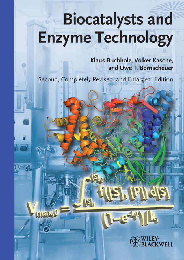 Biocatalysts and Enzyme Technology by Klaus Buchholz, Uwe Theo Bornscheuer, Volker Kasche