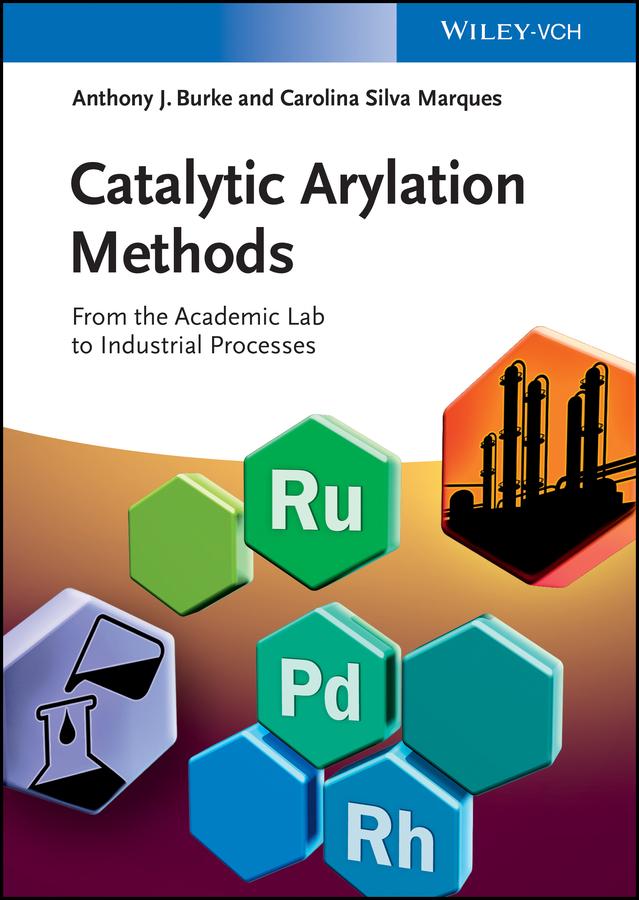 Catalytic Arylation Methods by Anthony J. Burke, Carolina Silva Marques