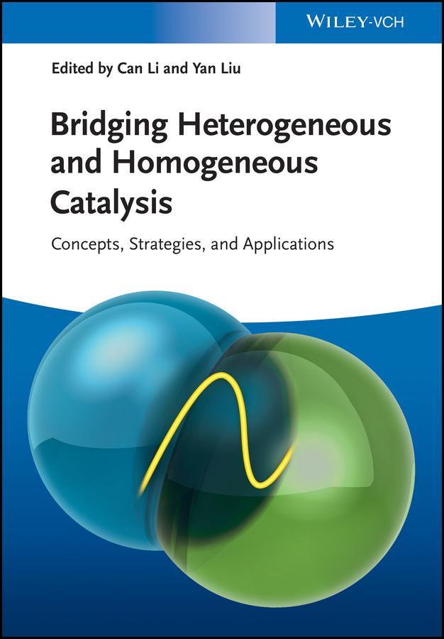 Bridging Heterogeneous and Homogeneous Catalysis by Can Li, Yan Liu