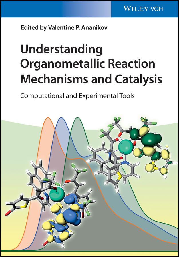 Understanding Organometallic Reaction Mechanisms and Catalysis by Valentin P. Ananikov