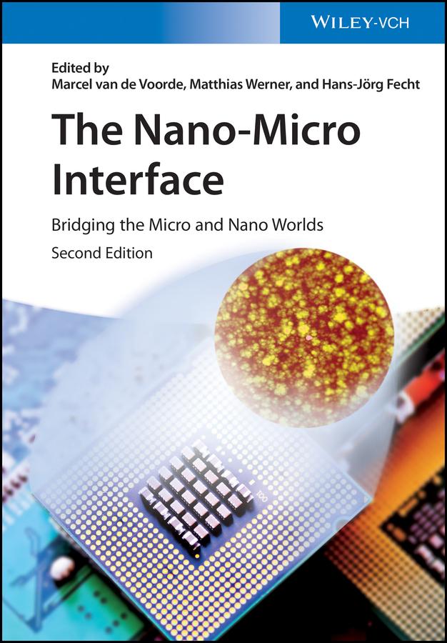 The Nano-Micro Interface by Hans-Jörg Fecht, Marcel Van de Voorde, Matthias Werner