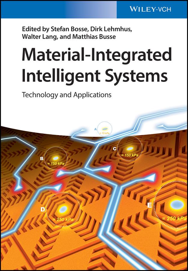 Material-Integrated Intelligent Systems by Dirk Lehmhus, Matthias Busse, Stefan Bosse, Walter Lang