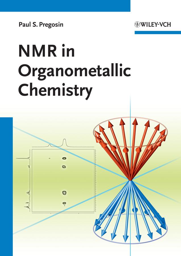 NMR in Organometallic Chemistry by Paul S. Pregosin