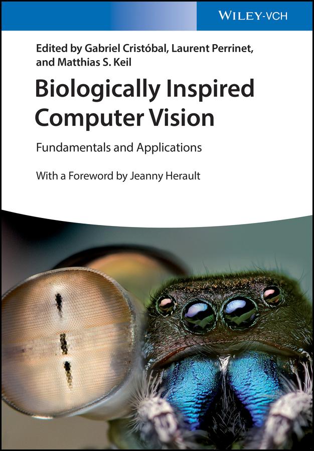 Biologically Inspired Computer Vision by Gabriel Cristobal, Jeanny Herault, Laurent Perrinet, Matthias S. Keil