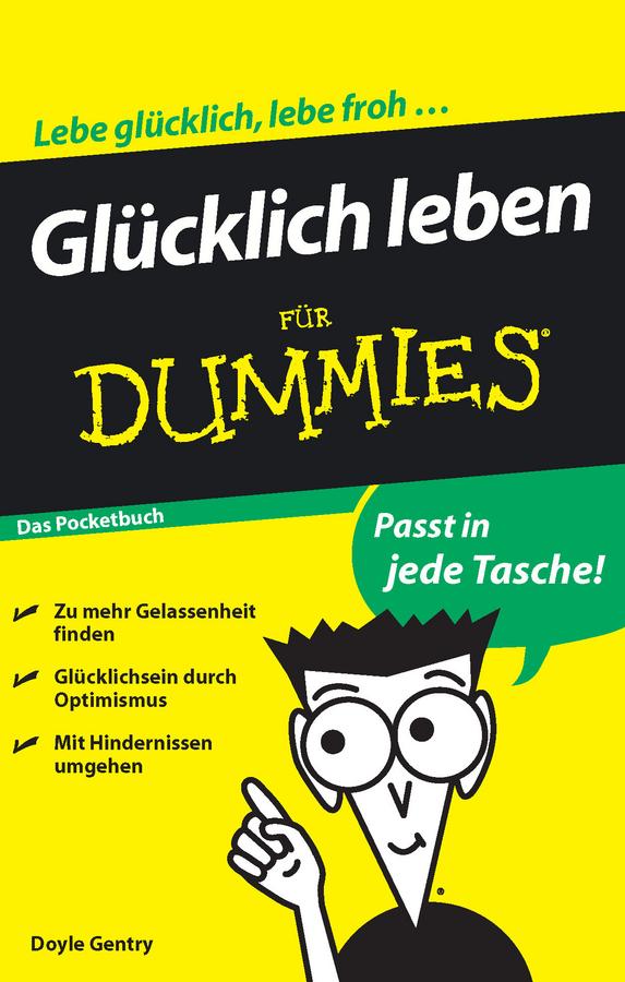 Glücklich leben für Dummies by W. Doyle Gentry