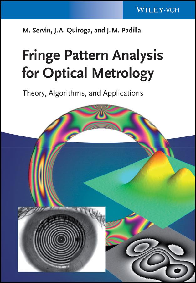 Fringe Pattern Analysis for Optical Metrology by J. Antonio Quiroga, Manuel Servin, Moises Padilla