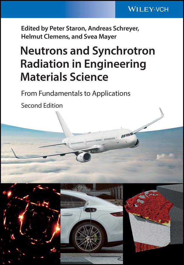 Neutrons and Synchrotron Radiation in Engineering Materials Science by Andreas Schreyer, Helmut Clemens, Peter Staron, Svea Mayer