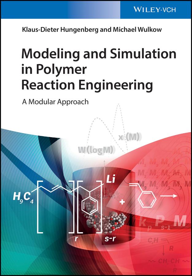 Modeling and Simulation in Polymer Reaction Engineering by Klaus-Dieter Hungenberg, Michael Wulkow