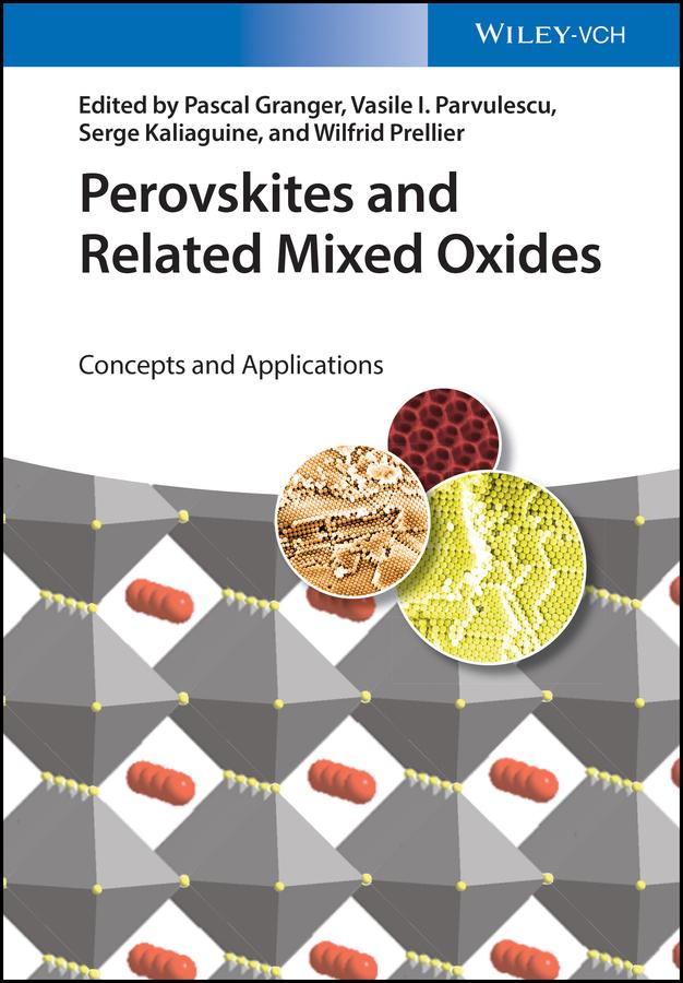 Perovskites and Related Mixed Oxides by Pascal Granger, Serge Kaliaguine, Vasile I. Parvulescu, Wilfrid Prellier