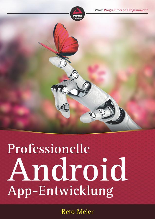 Professionelle Android App-Entwicklung by Reto Meier