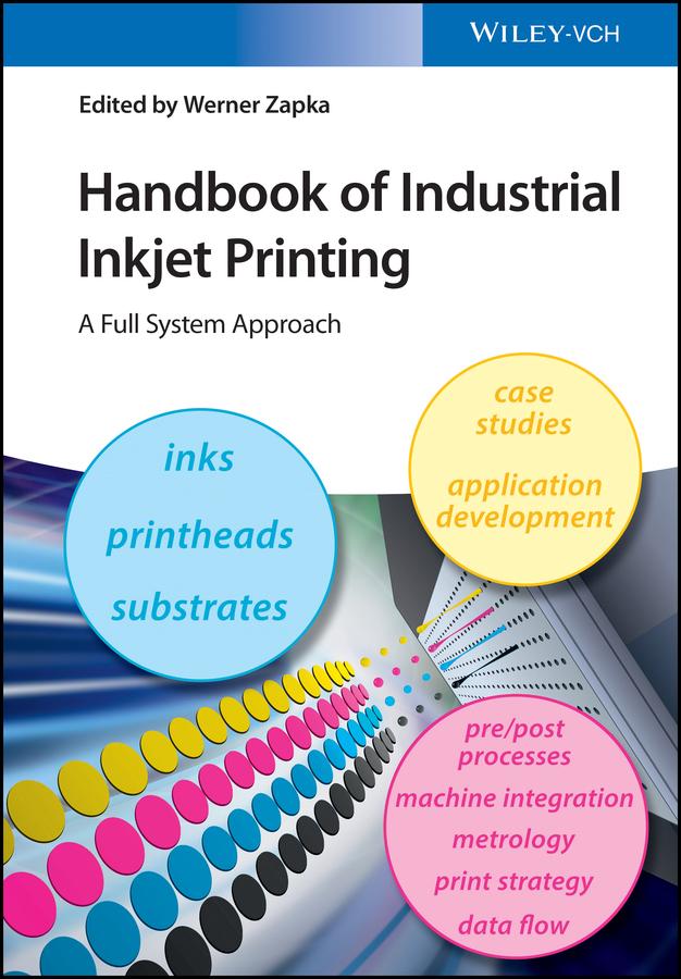 Handbook of Industrial Inkjet Printing by Werner Zapka