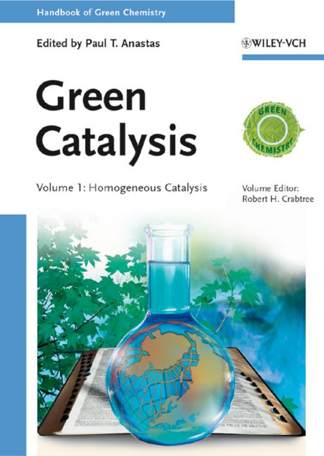 Green Catalysis, Volume 1 by Paul T. Anastas, Robert H. Crabtree