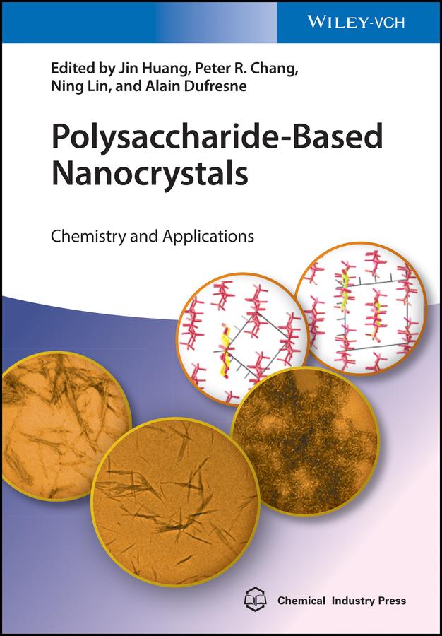 Polysaccharide-Based Nanocrystals by Alain Dufresne, Jin Huang, Ning Lin, Peter R. Chang