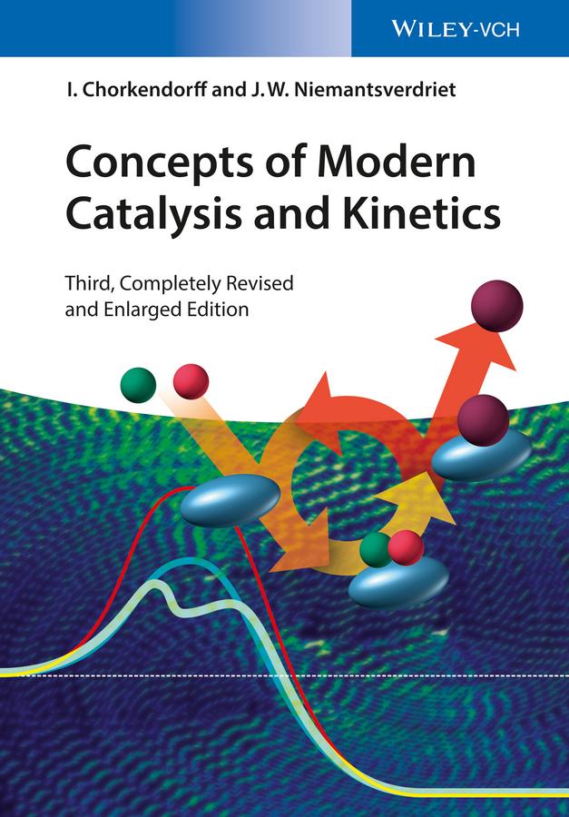 Concepts of Modern Catalysis and Kinetics by I. Chorkendorff, J. W. Niemantsverdriet