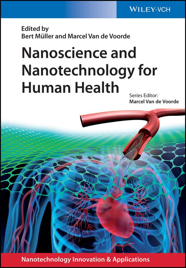 Nanoscience and Nanotechnology for Human Health by Bert Müller, Marcel Van de Voorde
