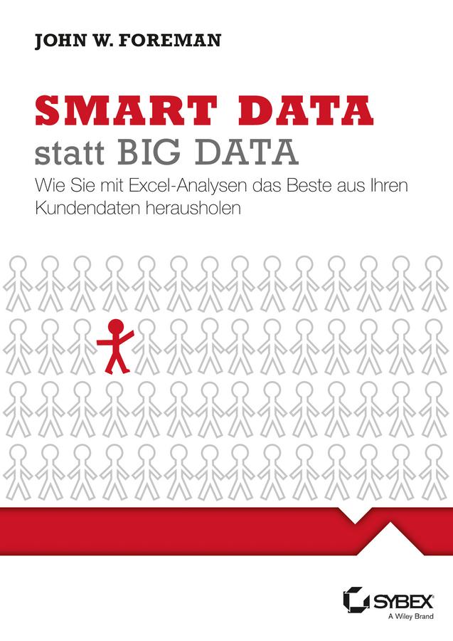Smart Data statt Big Data by John W. Foreman, Jutta Schmidt
