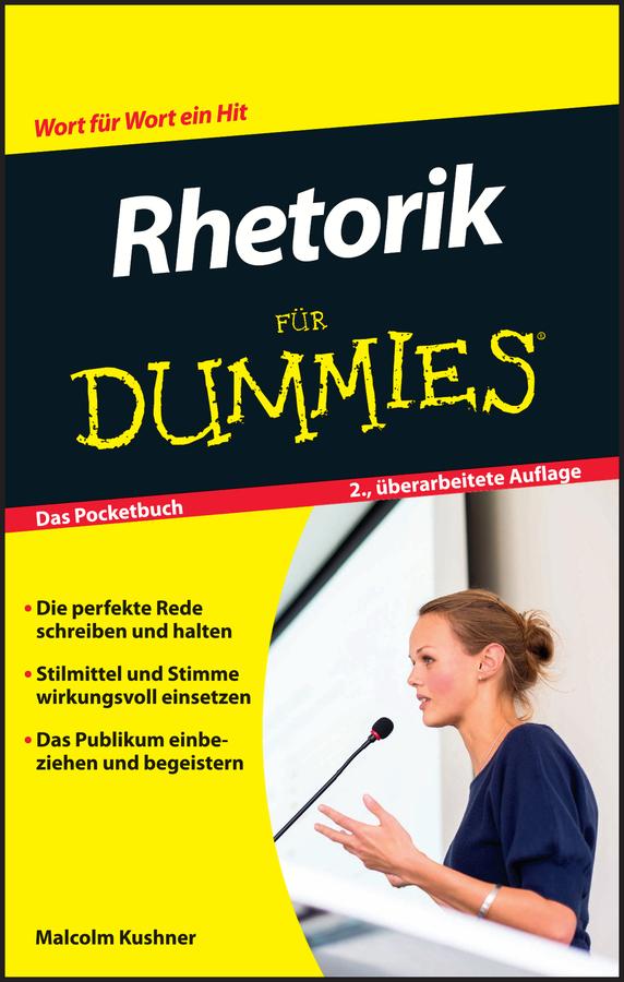Rhetorik für Dummies by Malcolm Kushner