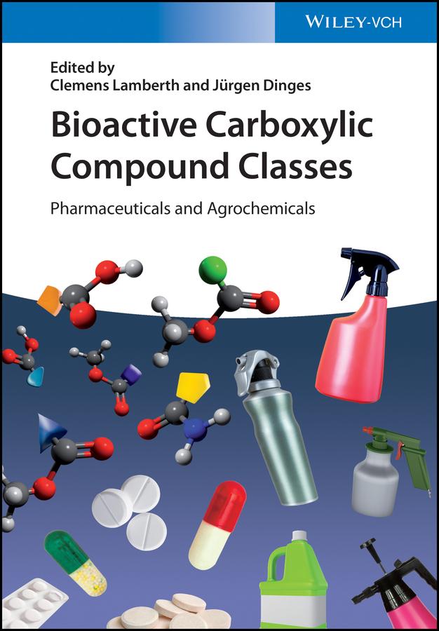 Bioactive Carboxylic Compound Classes by Clemens Lamberth, Jürgen Dinges