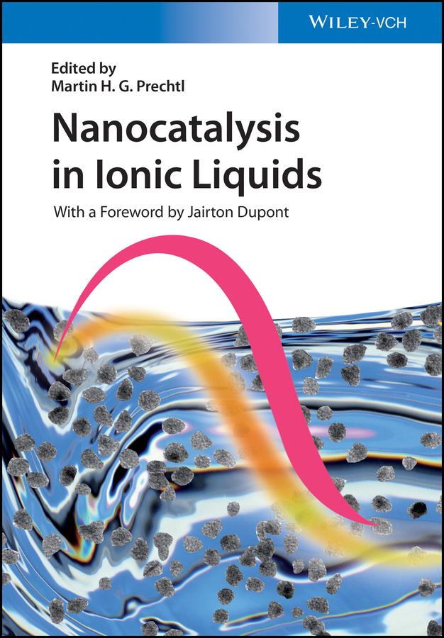 Nanocatalysis in Ionic Liquids by Jairton Dupont, Martin H. G. Prechtl