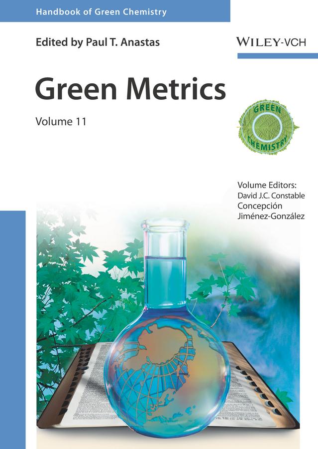 Green Metrics, Volume 11 by Concepcion Jimenez Gonzales, David J. C. Constable, Paul T. Anastas