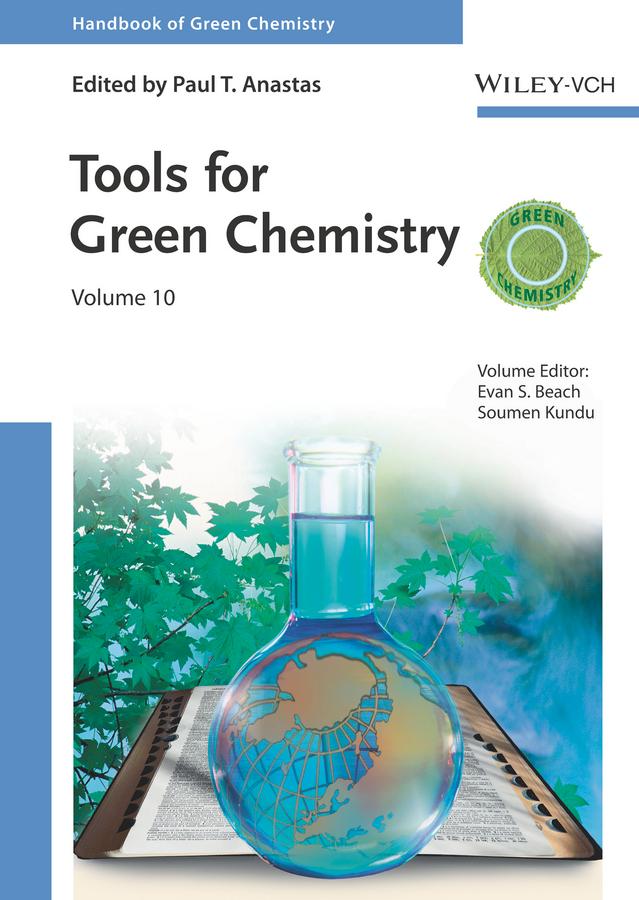 Tools for Green Chemistry, Volume 10 by Evan S. Beach, Paul T. Anastas, Soumen Kundu
