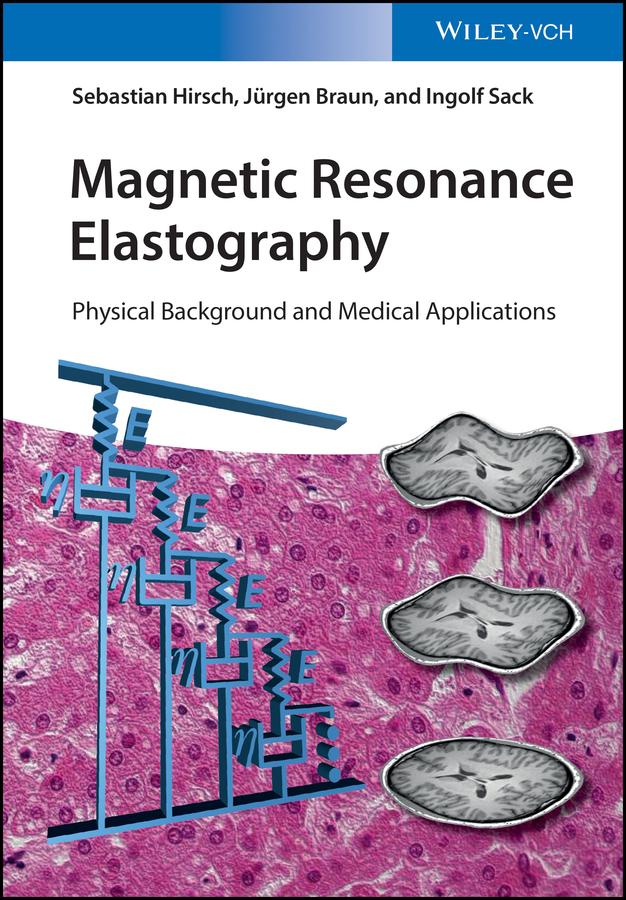 Magnetic Resonance Elastography by Ingolf Sack, Jurgen Braun, Sebastian Hirsch