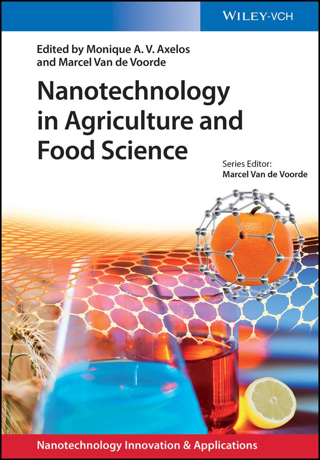 Nanotechnology in Agriculture and Food Science by Marcel Van de Voorde, Monique A. V. Axelos