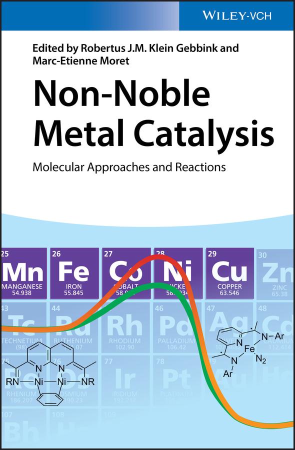 Non-Noble Metal Catalysis by Marc-Etienne Moret, Robertus J. M. Klein Gebbink