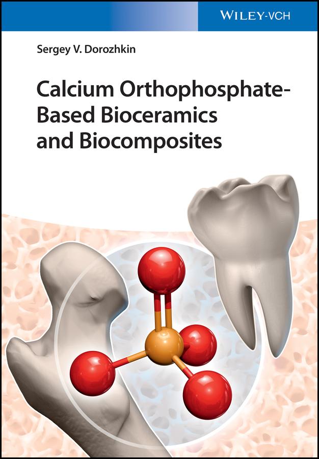 Calcium Orthophosphate-Based Bioceramics and Biocomposites by Sergey V. Dorozhkin
