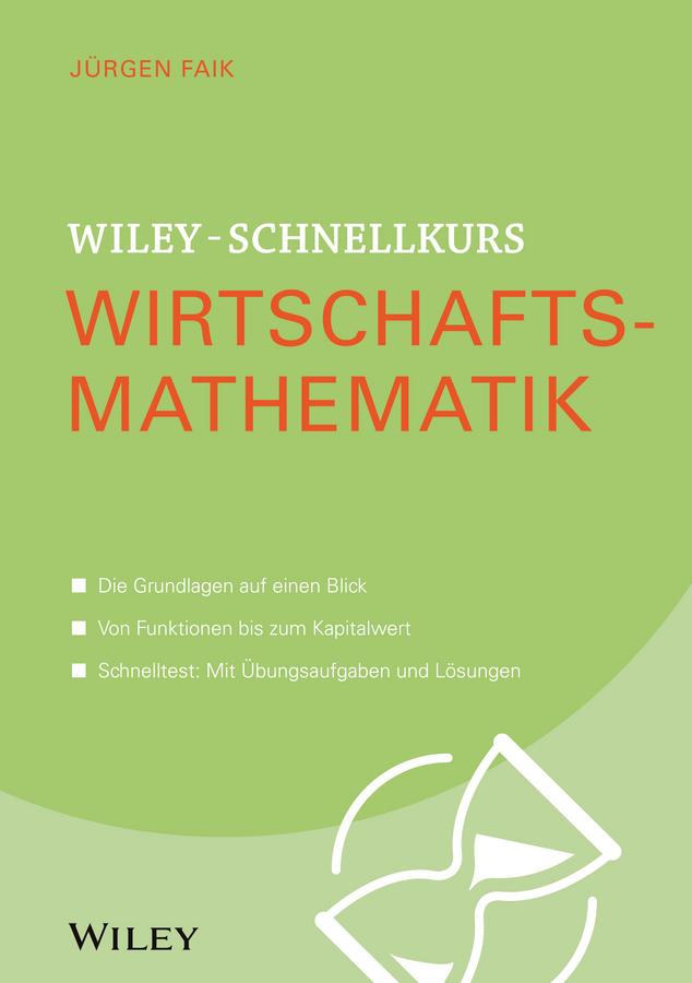 Wiley-Schnellkurs Wirtschaftsmathematik by Jürgen Faik