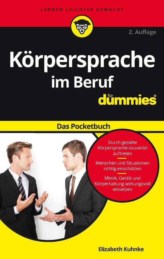 Körpersprache im Beruf für Dummies Das Pocketbuch by Elizabeth Kuhnke