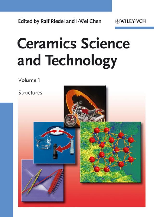 Ceramics Science and Technology, Volume 1 by I-Wei Chen, Ralf Riedel