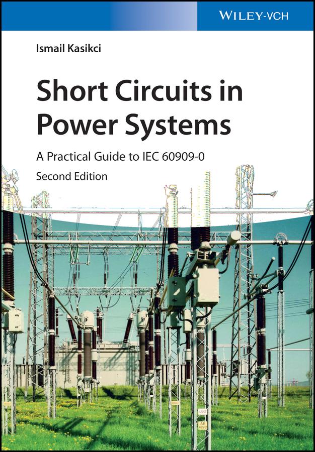 Short Circuits in Power Systems by Ismail Kasikci