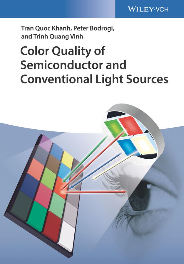 Color Quality of Semiconductor and Conventional Light Sources by Peter Bodrogi, Tran Quoc Khanh, Trinh Quang Vinh