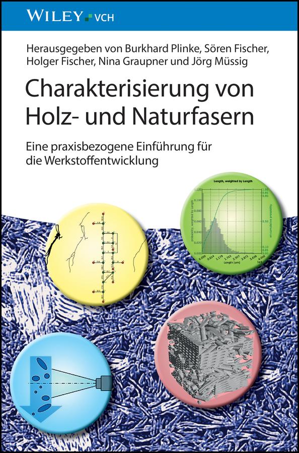 Charakterisierung von Holz- und Naturfasern by Burkhard Plinke, Holger Fischer, Jörg Müssig, Nina Graupner, Sören Fischer