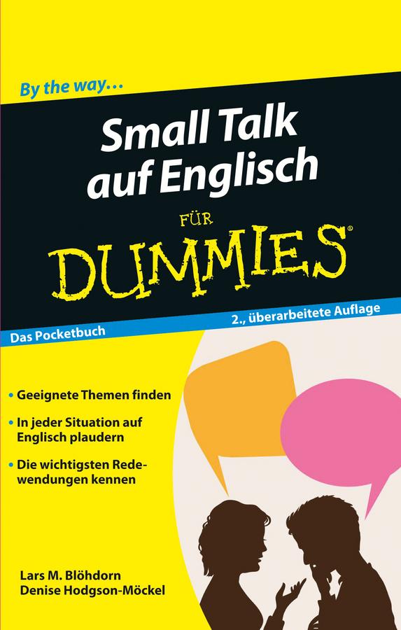 Small Talk auf Englisch für Dummies by Denise Hodgson-Möckel, Lars M. Blöhdorn