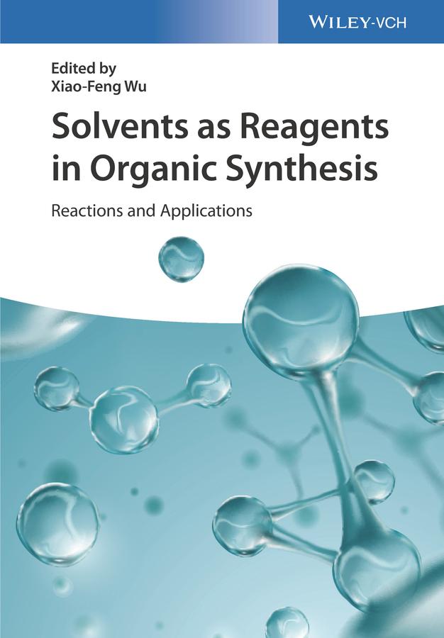 Solvents as Reagents in Organic Synthesis by Xiao-Feng Wu