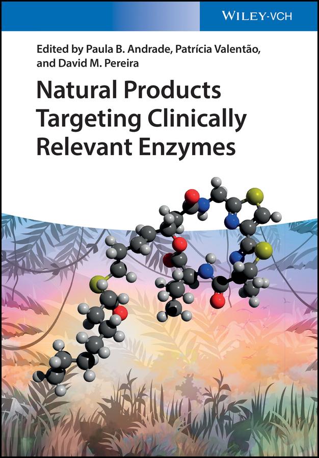 Natural Products Targeting Clinically Relevant Enzymes by David M. Pereira, Patrícia Valentão, Paula B. Andrade