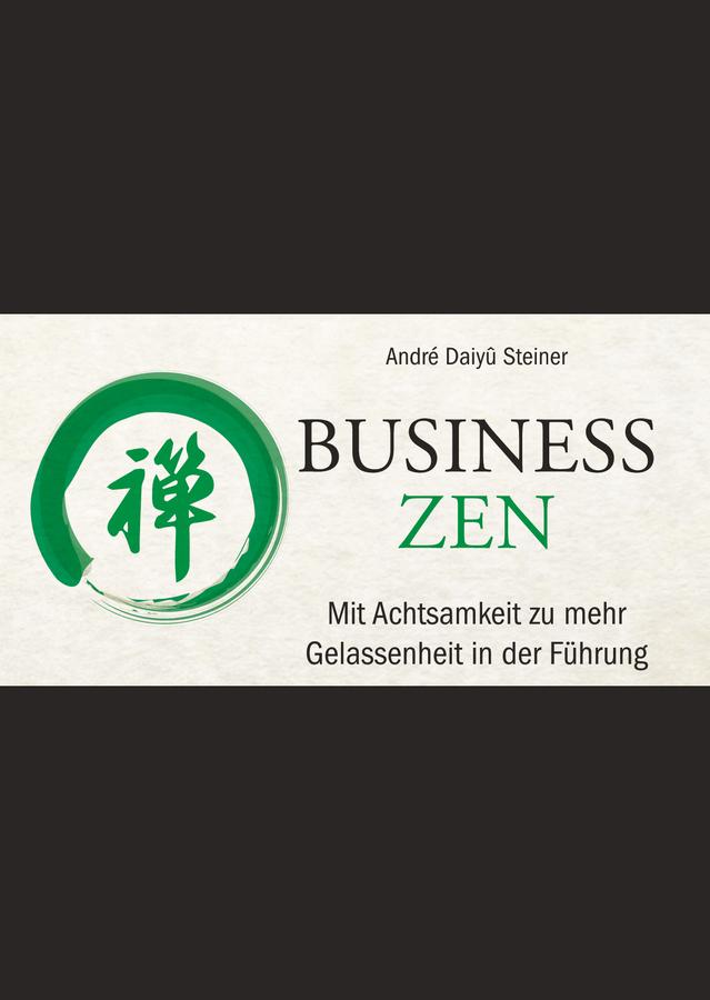 Business Zen by André Daiyû Steiner