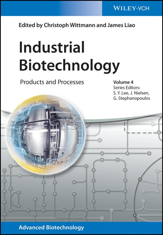 Industrial Biotechnology by Christoph Wittmann, Gregory Stephanopoulos, James C. Liao, Jens Nielsen, Sang Yup Lee