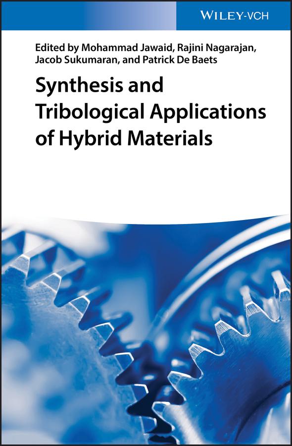 Synthesis and Tribological Applications of Hybrid Materials by Jacob Sukumaran, Mohammad Jawaid, Patrick De Baets, Rajini Nagarajan