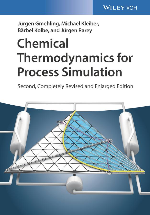 Chemical Thermodynamics for Process Simulation by Bärbel Kolbe, Jürgen Gmehling, Jürgen Rarey, Michael Kleiber