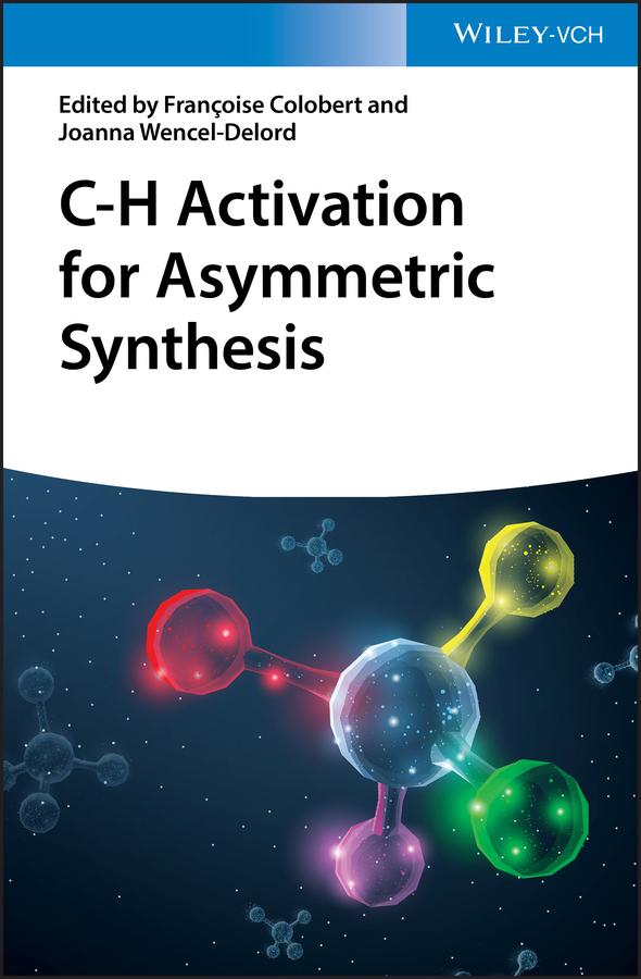C-H Activation for Asymmetric Synthesis by Françoise Colobert, Joanna Wencel-Delord