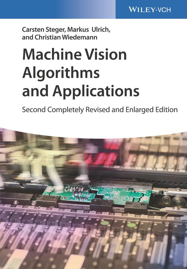 Machine Vision Algorithms and Applications by Carsten Steger, Christian Wiedemann, Markus Ulrich