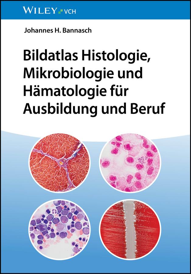 Bildatlas Histologie, Mikrobiologie und Hämatologie für Ausbildung und Beruf by Johannes H. Bannasch