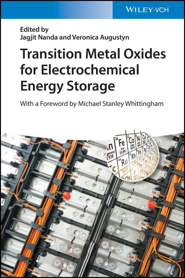 Transition Metal Oxides for Electrochemical Energy Storage by Jagjit Nanda, Veronica Augustyn