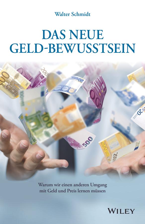 Das neue Geld-Bewusstsein by Walter Schmidt