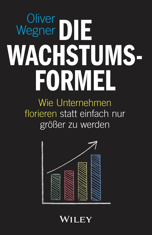Die Wachstumsformel by Oliver Wegner