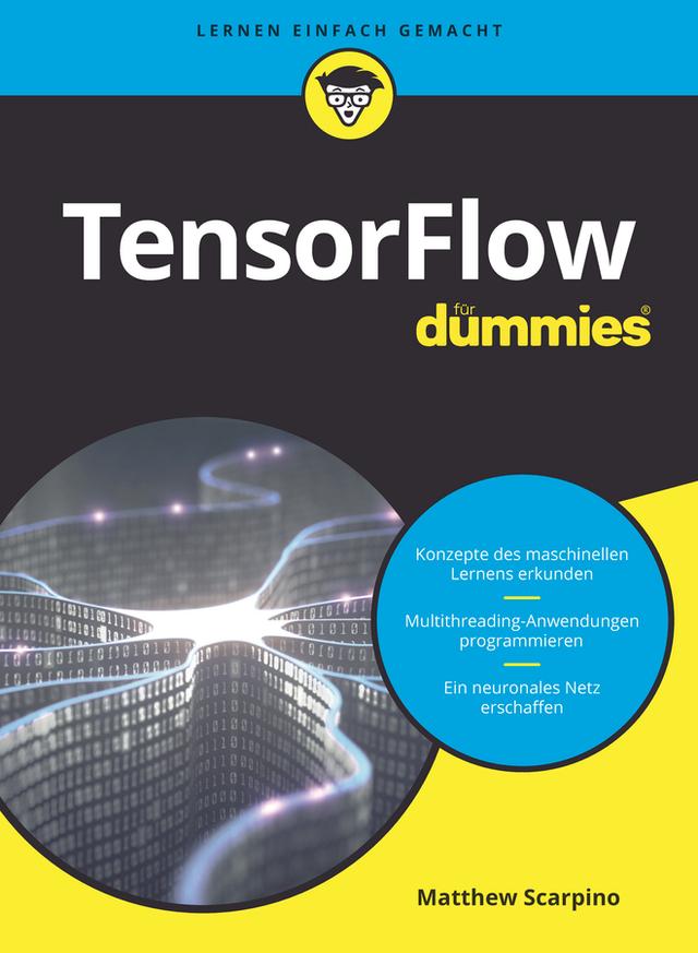 TensorFlow für Dummies by Matthew Scarpino