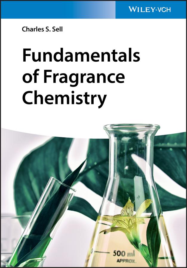 Fundamentals of Fragrance Chemistry by Charles S. Sell